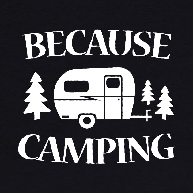 Because Camping by SchaubDesign